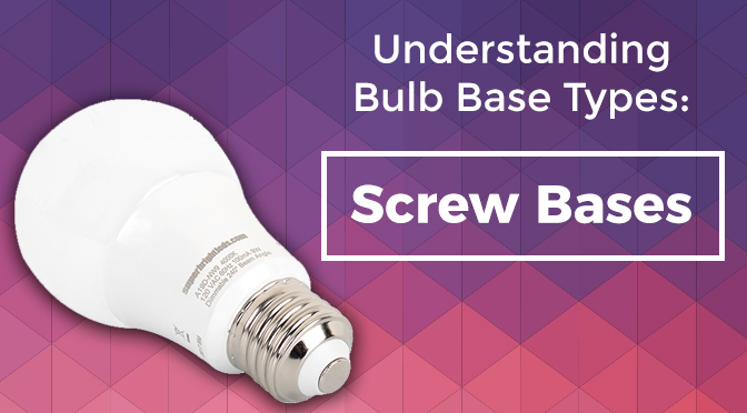 light bulb base types - screw base